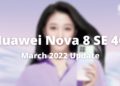 Huawei Nova 8 SE 4G March 2022 security update