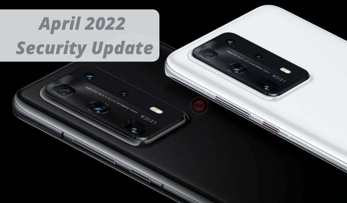 Huawei P40 Pro EMUI 12.0.0.236 April 2022 Security update