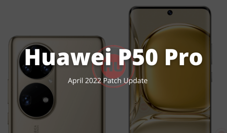 Huawei P50 Pro April 2022 security patch