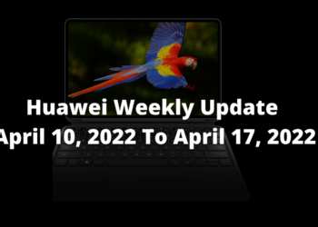 Huawei Weekly Update April 10, 2022 to April 17, 2022