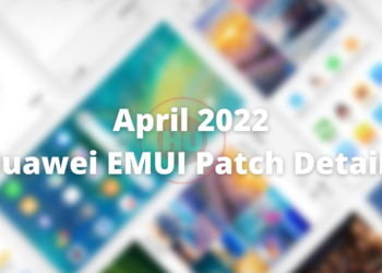 Huawei released April 2022 EMUI patch details