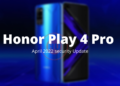 Honor Play 4 Pro April 2022 security update
