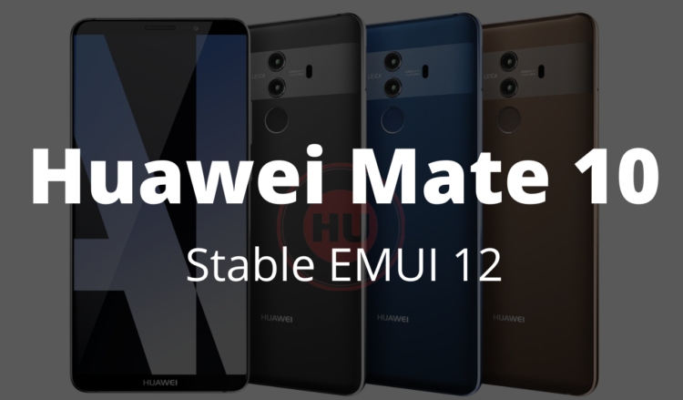 Huawei Mate 10 stable EMUI 12