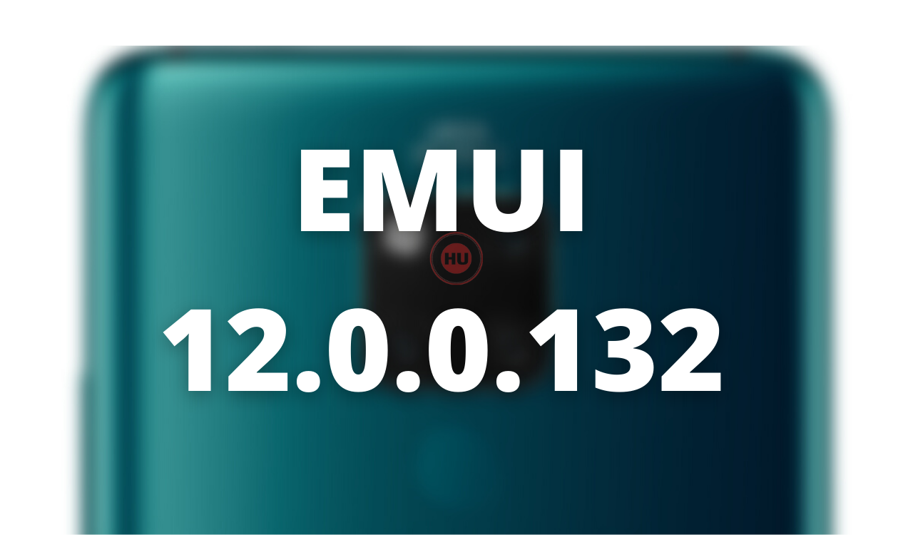Huawei Mate 20 Pro and Mate 20 X EMUI 12.0.0.132