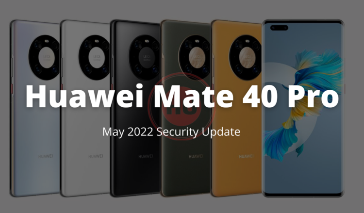 Huawei Mate 40 Pro EMUI 12 April 2022 patch