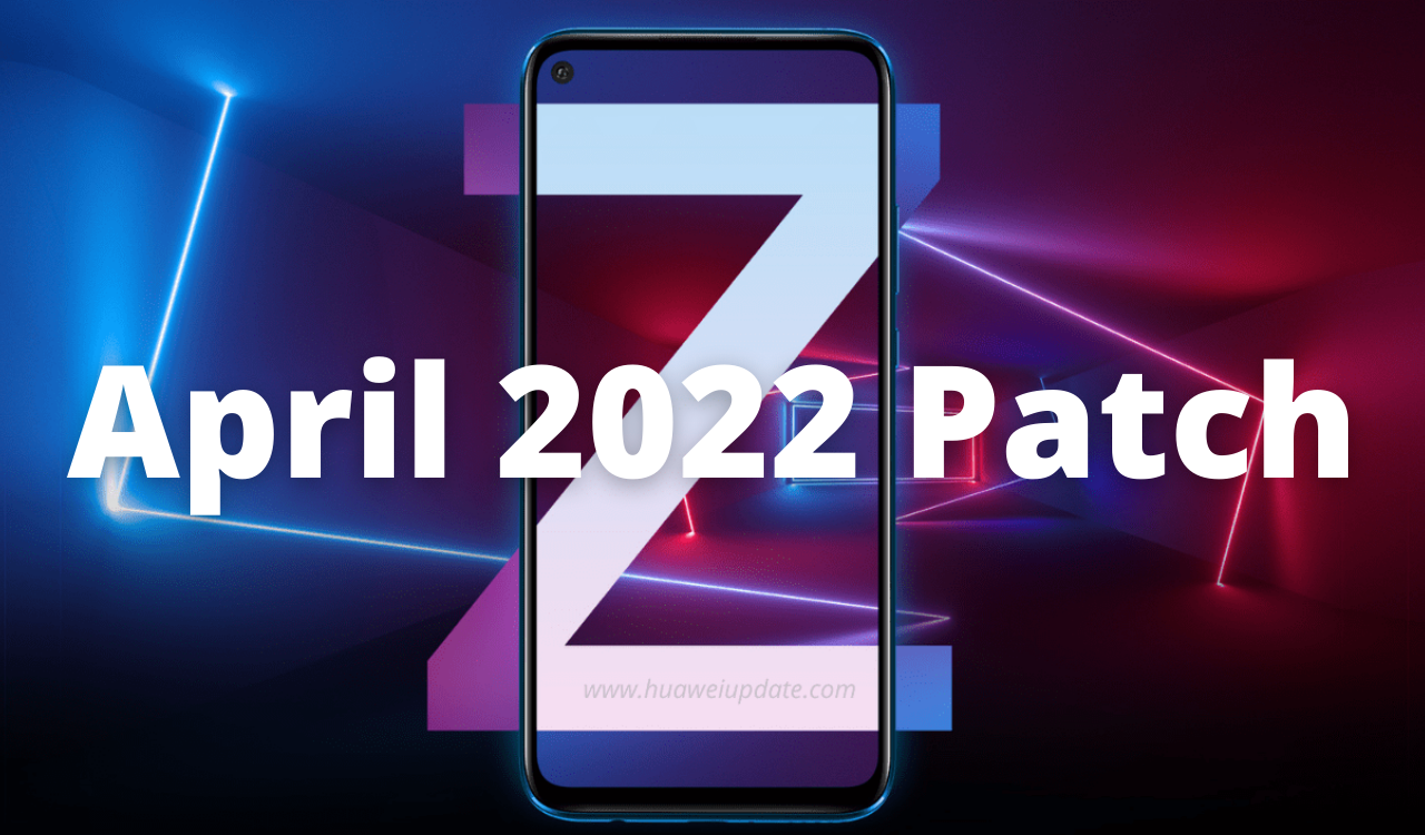 Huawei Nova 5 Pro and Nova 5z April 2022 patch