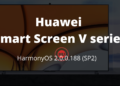 Huawei Smart Screen V series HarmonyOS 2.0.0.599 (SP1)
