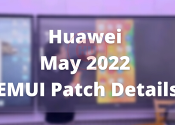 Huawei released May 2022 EMUI patch details