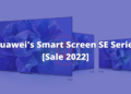 Huawei's smart screen SE series