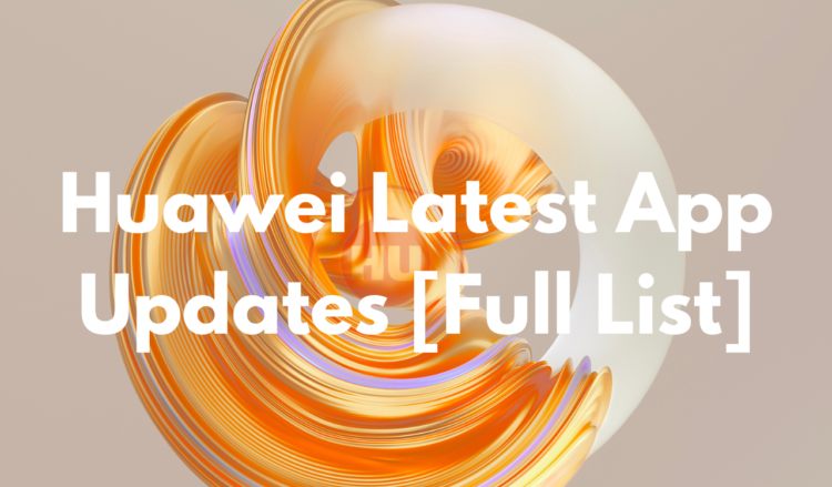 Download the latest Huawei Apps