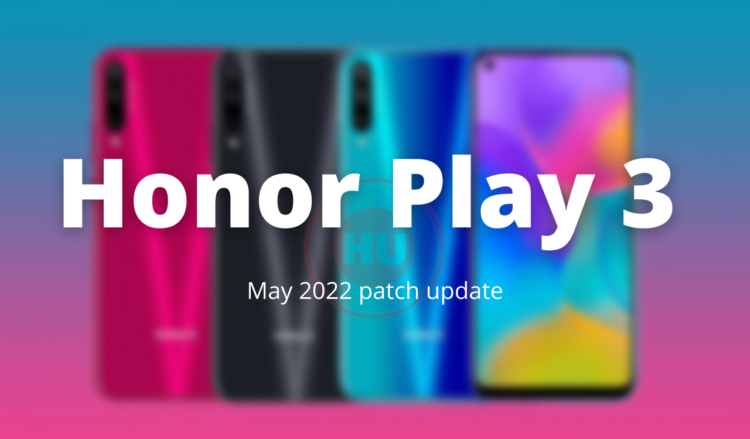 Honor Play 3 May 2022 patch update