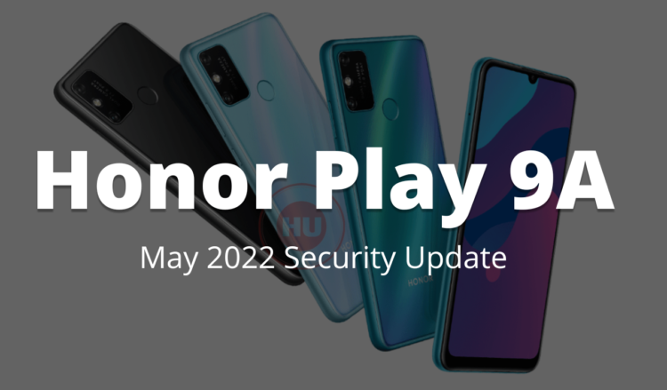 Honor Play 9A May 2022 security update