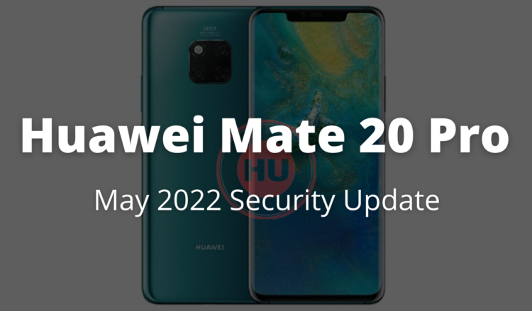 Huawei Mate 20 Pro May 2022 security update