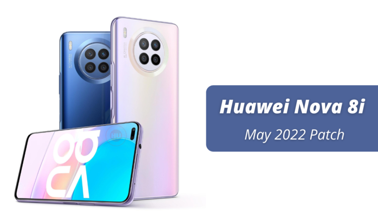 Huawei Nova 8i May 2022 security update