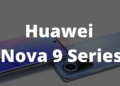 Huawei Nova 9 Series