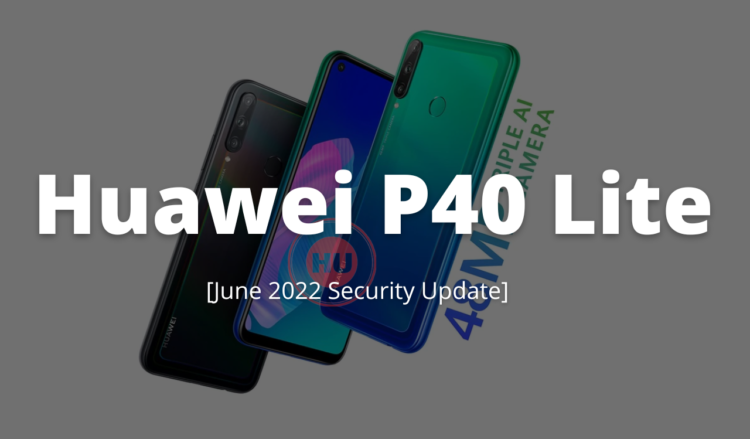 Huawei P40 Lite June 2022 security update