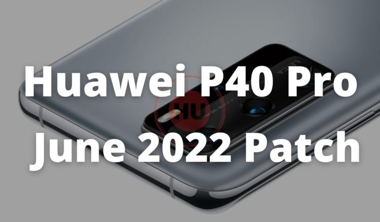 Huawei P40 Pro June 2022 patch (1)