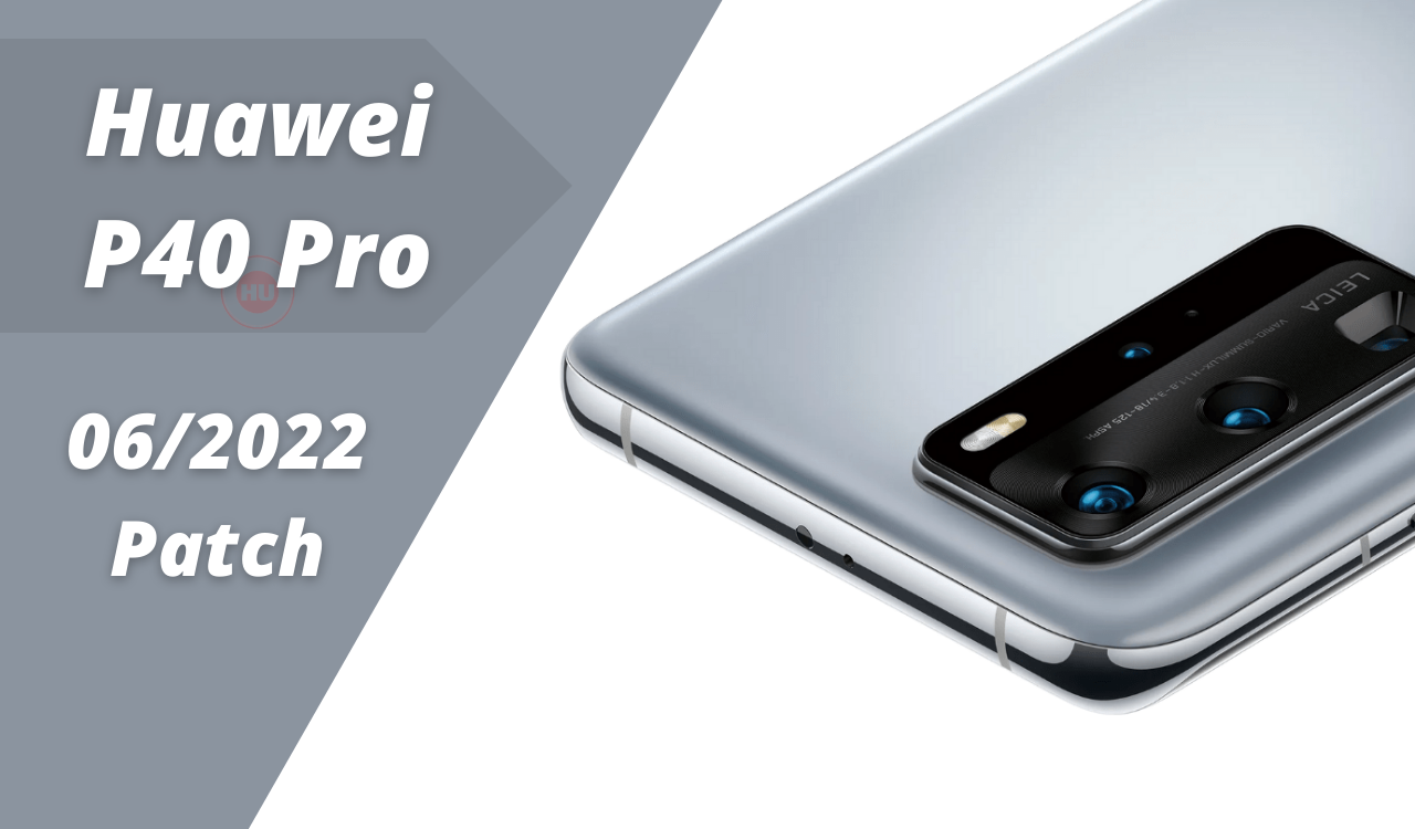 Huawei P40 Pro upgraded to June 2022 patch