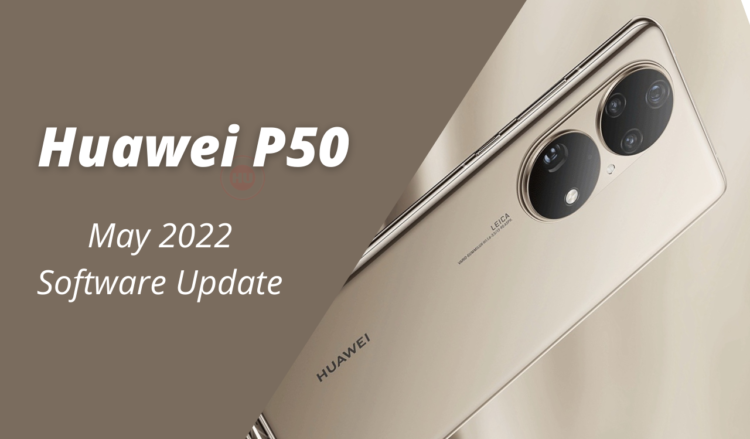 Huawei P50 getting May 2022 security update