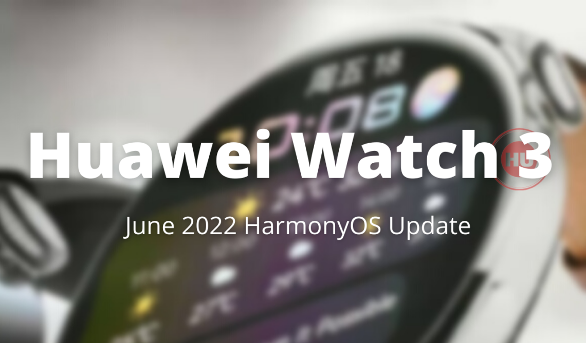 Huawei Watch 3 June 2022 HarmonyOS update
