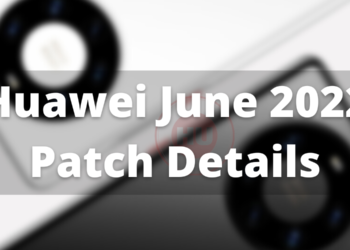 Huawei released June 2022 EMUI patch details