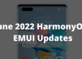 June 2022 HarmonyOS and EMUI updates