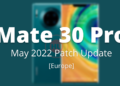Mate 30 Pro May 2022 patch Europe