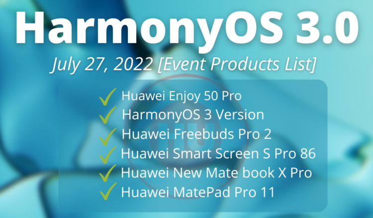 HarmonyOS 3 -These Huawei Products to launch on July 27, 2022
