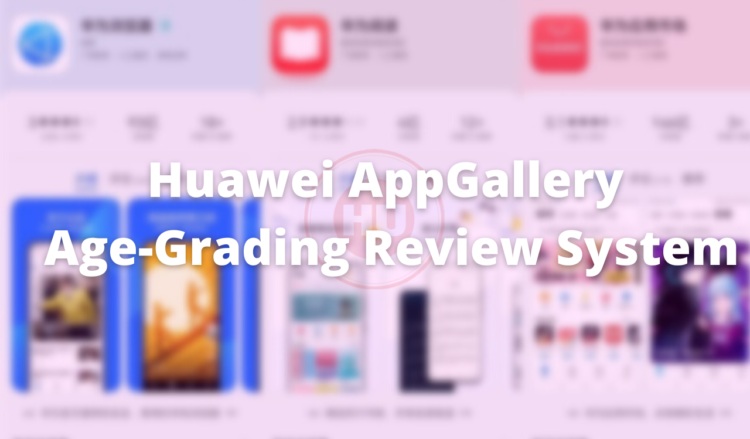 Huawei AppGallery has upgraded the age-grading review system