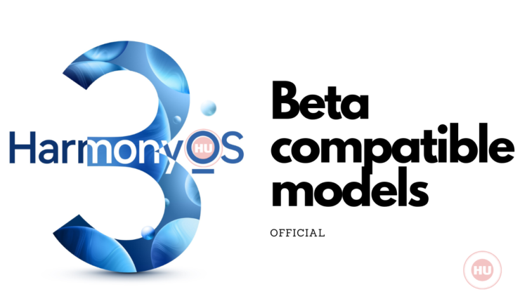 Huawei HarmonyOS 3 Beta compatible models