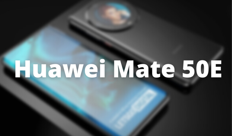 Huawei Mate 50E First Leak Info