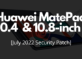 Huawei MatePad 10.4 and 10.8-inch July 2022 security update