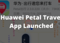 Huawei Petal Travel App Launched