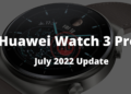 Huawei Watch 3 Pro July 2022 update