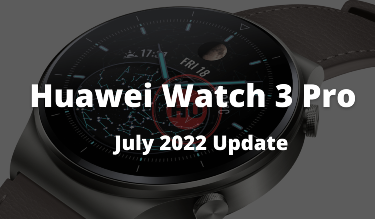 Huawei Watch 3 Pro July 2022 update