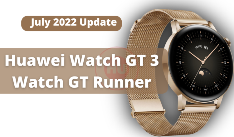 Huawei Watch GT 3 and Watch GT Runner July 2022 update