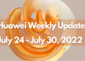 Huawei Weekly Update July 24 To July 30, 2022