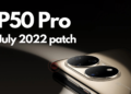 July 2022 patch available for P50 Pro