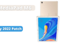 MediaPad M6 May 2022 Security Patch Update