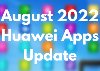August 2022 Huawei Apps Update
