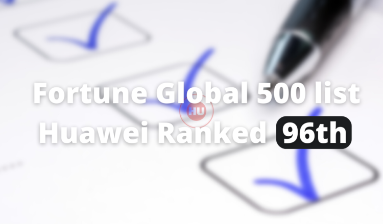 Fortune Global 500 list Huawei Ranked 96th