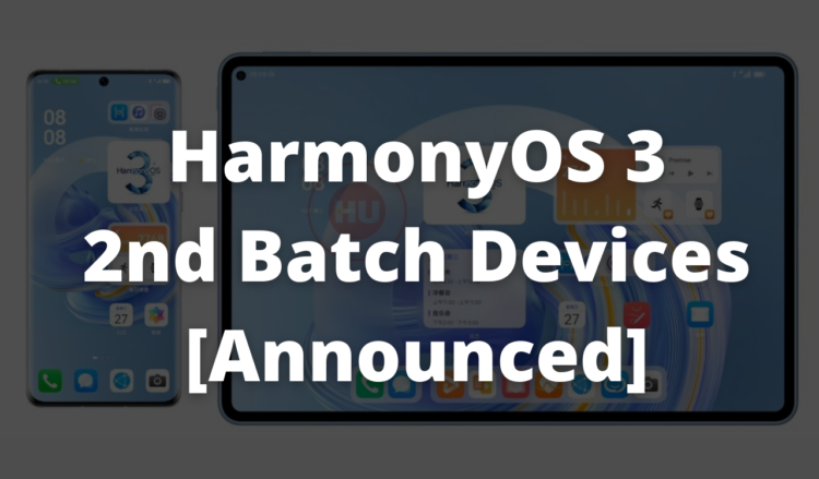 HarmonyOS 3 2nd Batch Devices [Announced]