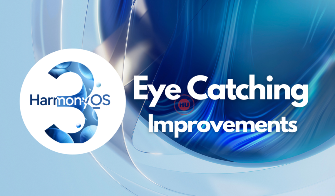 HarmonyOS 3 eye catching improvements