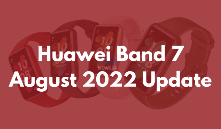 Huawei Band 7 getting August 2022 update