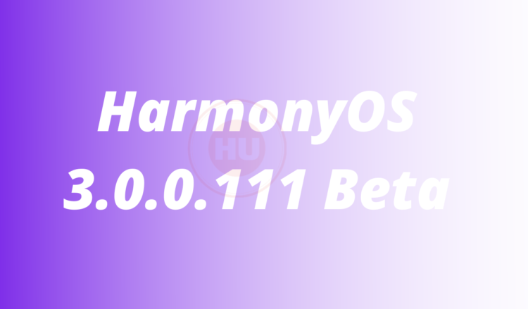 Huawei HarmonyOS 3.0.0.111 Beta