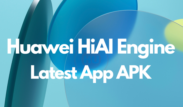 Huawei HiAI Engine latest app apk
