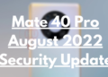 Huawei Mate 40 Pro August 2022 security update