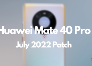 Huawei Mate 40 Pro July 2022 patch