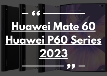 Huawei Mate 60 and P60 series