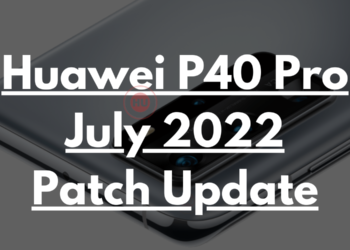Huawei P40 Pro August 2022 security update goes live